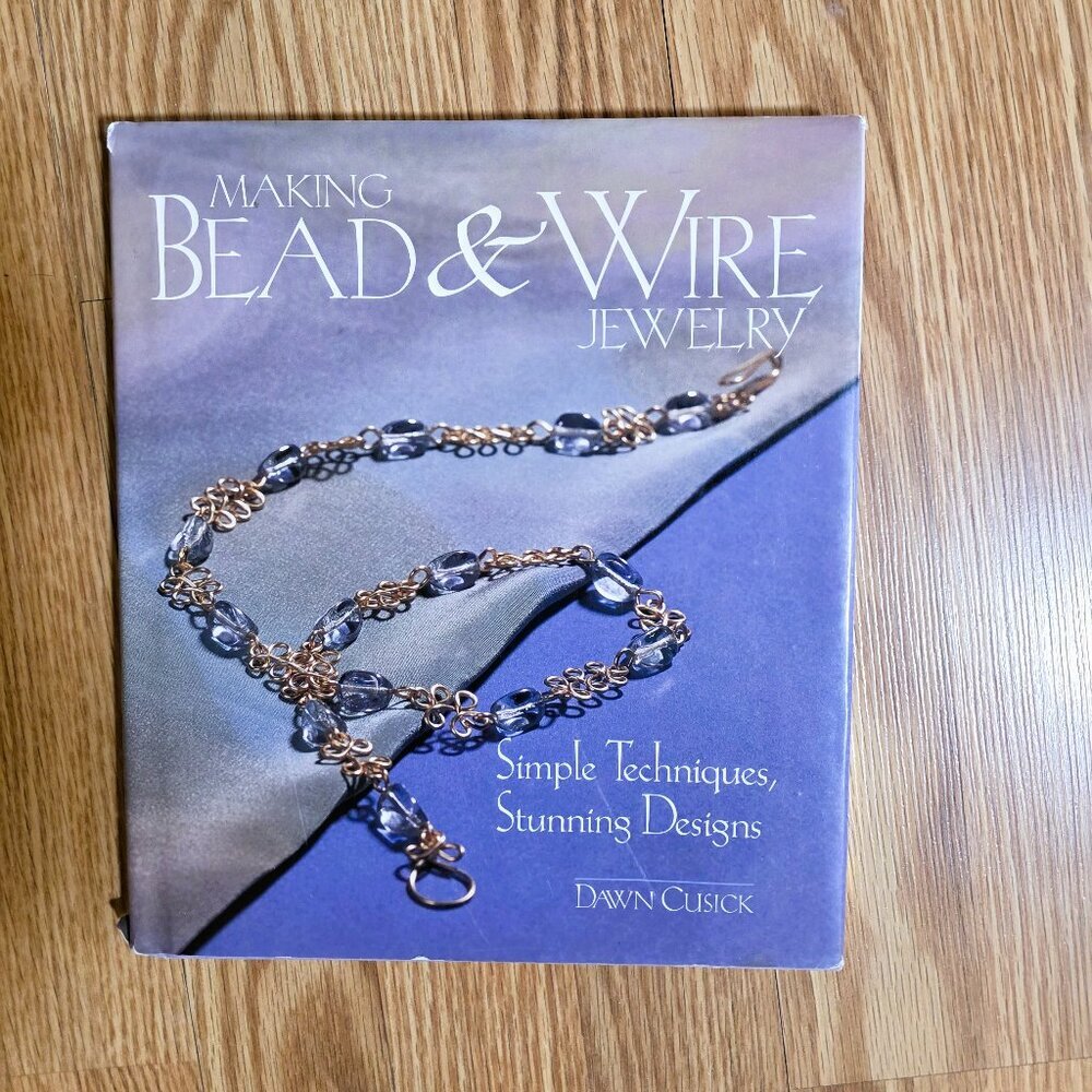 Making Bead & Wire Jewelry‎ Hard Back Book - by Dawn Cusick